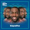 Espelho | Podcast