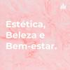 Estética, Beleza e Bem-estar.