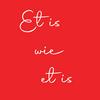 Et is wie et is
