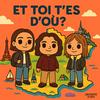 Et toi t'es d'où ?