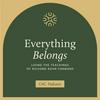 Everything Belongs: Living the Teachings of Richard Rohr Forward