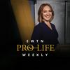 EWTN Pro-Life Weekly