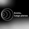 Existo, Luego Pienso