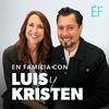 En Familia con Luis y Kristen
