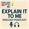 Explain it to me - Podcast - English