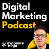 The Digital Marketing Podcast by Exposure Ninja