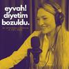 eyvah! diyetim bozuldu.