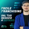 FacileFranchising – Il primo podcast italiano sul franchising
