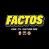 Factos: cine, TV y cultura pop