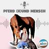 Pferd (H)und Mensch - Der Podcast über positives Training & mit spannenden Gästen aus allen Ecken der Tierwelt