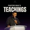 Pastor Max's Teachings