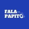 FALA PAPITO