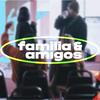 Familia y Amigos - Mensajes del Domingo