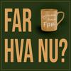 Far, hva nu?