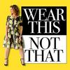 Wear This Not That