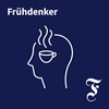 F.A.Z. Frühdenker - Die Nachrichten am Morgen