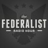 Federalist Radio Hour