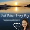 The Feel Better Every Day Podcast