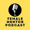 Female Mentor Podcast