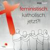 feministisch.katholisch.jetzt?!