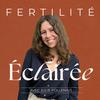 Fertilité Éclairée : le podcast