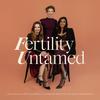 Fertility Untamed