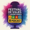 FESTIVAL DE VIAJES Y AVENTURAS PODCAST