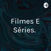 Filmes E Séries.