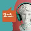Filosofia Aleatória - Contemplação livre para mentes inquietas