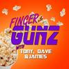 Finger Gunz with Tony Dave and James