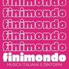 Finimondo: musica italiana e dintorni