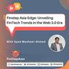 Finstep Asia Edge: Unveiling Fintech Trends in the Web 3.0 Era