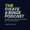 THE FIXATE & BINGE PODCAST, with Host, Joe Curdy: Deep dives into cinema and storytelling with voices who create it