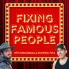 Fixing Famous People with Chris DeRosa & Dominick Pupa