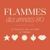 Flammes des années 80. Le podcast qui allume la femme.