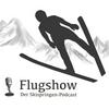 Flugshow: Der Skispringen-Podcast