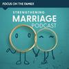 Focus on the Family Strengthening Marriage Podcast