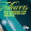 Followers: Discussions for the Modern-Day Disciple