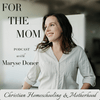 For The Mom | Motherhood & Homeschooling for Christian Women