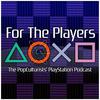 For The Players - The PopCulturists' PlayStation Podcast