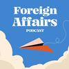 Foreign Affairs Podcast