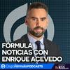 Fórmula Noticias con Enrique Acevedo