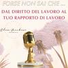 Forse non sai che ... Dal diritto del lavoro al tuo rapporto di lavoro