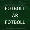 Fotboll är Fotboll