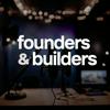 Founders and Builders