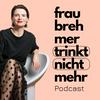 Frau Brehmer trinkt nicht mehr Podcast