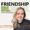 Friendship IRL: Real Talk About Friendship, Community, and What It Actually Takes