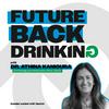 Future Back Drinking with Dr. Athina Kanioura