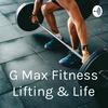 G Max Fitness Lifting & Life