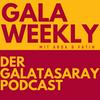 Gala Weekly - Der Galatasaray Podcast